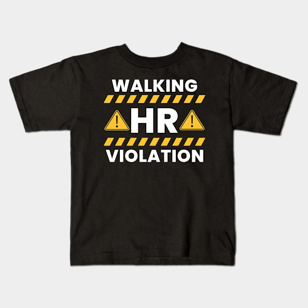 Walking HR Violation Kids T-Shirt by sopiansentor8